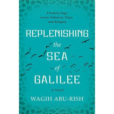 Replenishing the Sea of Galilee - Abridged by  Wagih Abu-Rish (Hardcover)