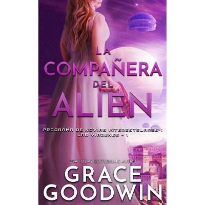 La compañera del alien - (Programa de Novias Interestelares: Las Vírgenes) by  Grace Goodwin (Paperback)