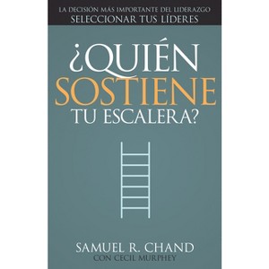 ¿Quién Sostiene Tu Escalera? - by  Samuel R Chand & Cecil Murphey (Paperback) - 1 of 1