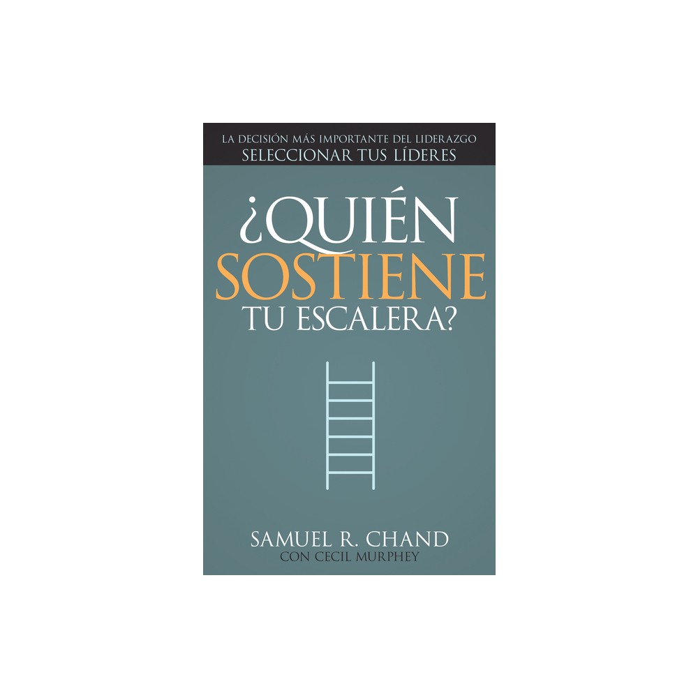 Quin Sostiene Tu Escalera? - by Samuel R Chand & Cecil Murphey (Paperback)