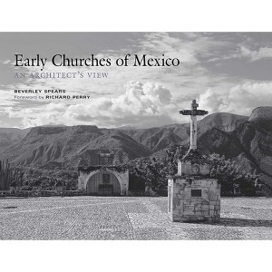 Early Churches of Mexico - by  Beverley Spears (Hardcover) - 1 of 1