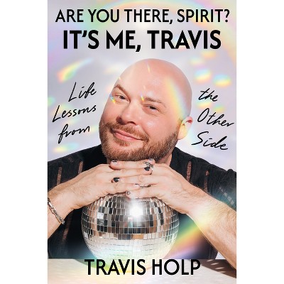 Are You There, Spirit? It's Me, Travis - by  Travis Holp (Hardcover)