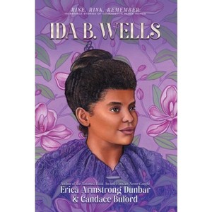 Ida B. Wells - (Rise. Risk. Remember. Incredible Stories of Courageous Black Women) by Erica Armstrong Dunbar & Candace Buford - 1 of 1