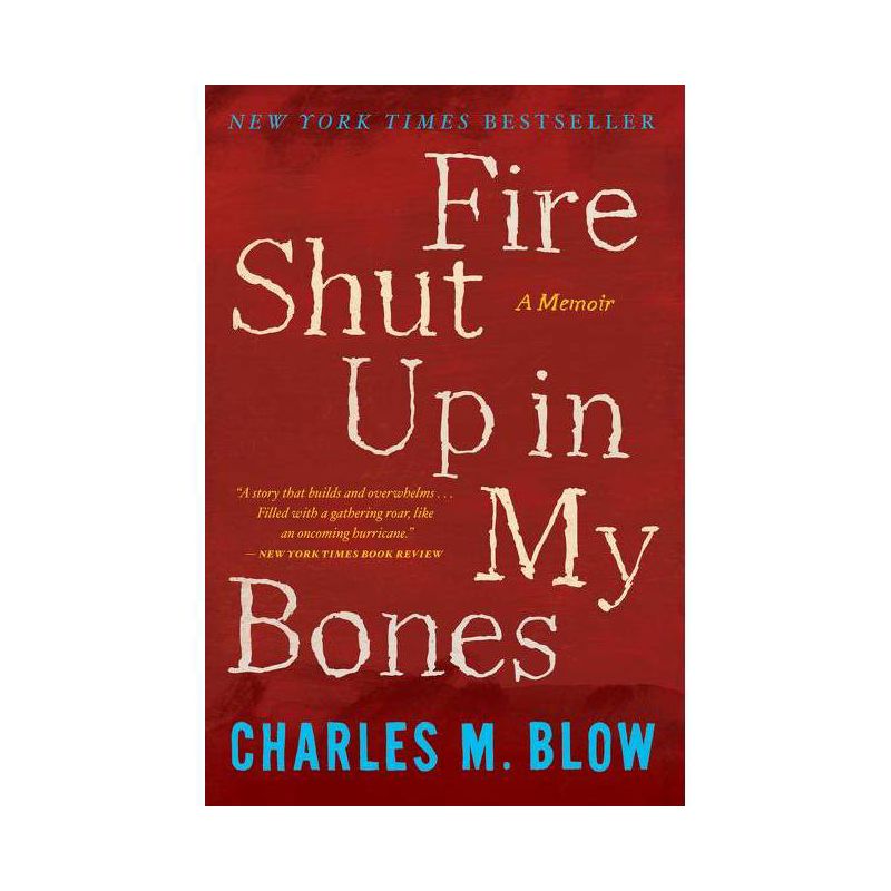 Fire Shut Up in My Bones - by  Charles M Blow (Paperback), 1 of 2