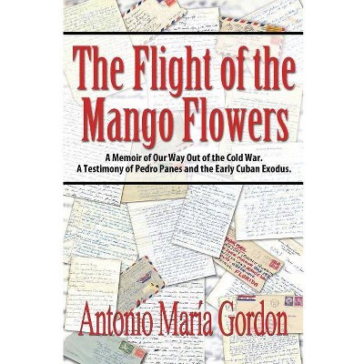 The Flight of the Mango Flowers - by  Antonio María Gordon (Paperback)