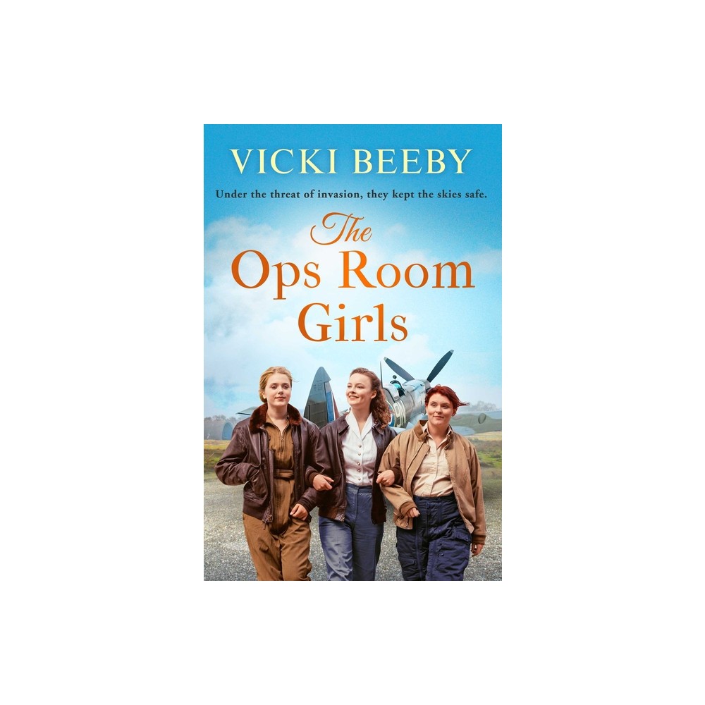 The Ops Room Girls - (The Women's Auxiliary Air Force) by Vicki Beeby (Paperback)