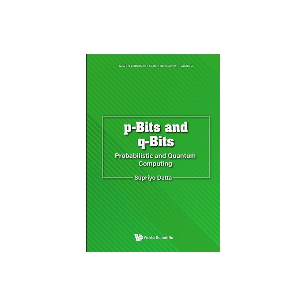 P-Bits and Q-Bits: Probabilistic and Quantum Computing