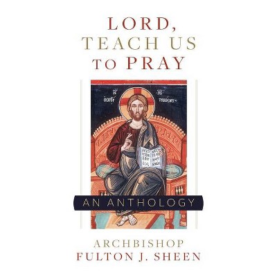Lord, Teach Us to Pray - by  Fulton J Sheen (Paperback)