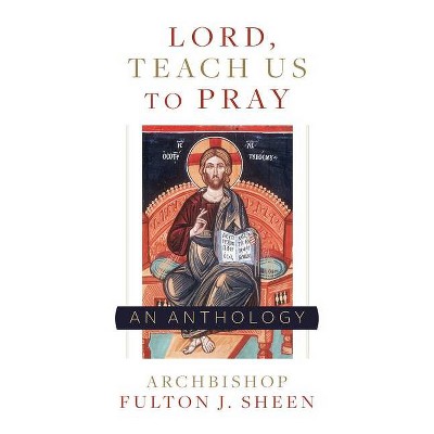 Lord, Teach Us to Pray - by  Fulton J Sheen (Paperback)