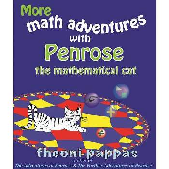 More Math Adventures with Penrose the Mathematical Cat - by  Theoni Pappas (Paperback)