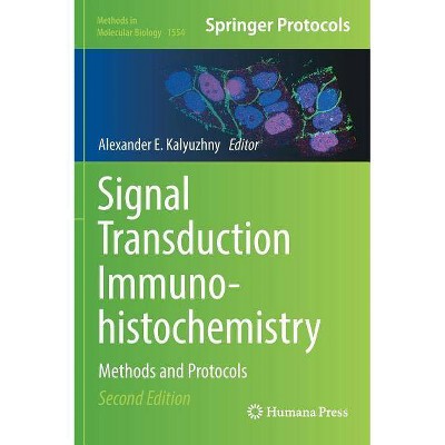 Signal Transduction Immunohistochemistry - (Methods in Molecular Biology) 2nd Edition by  Alexander E Kalyuzhny (Hardcover)