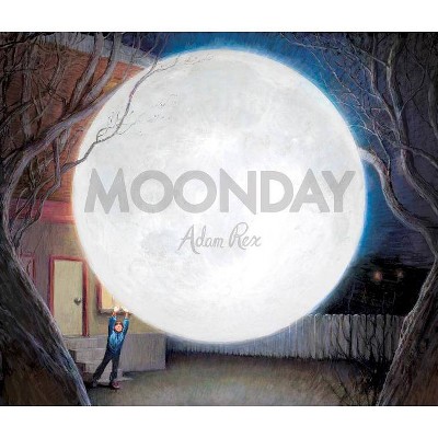 Moonday - by  Adam Rex (Hardcover)