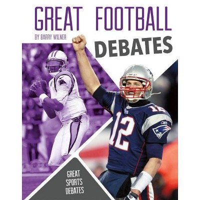 Great Football Debates - (Great Sports Debates) by  Barry Wilner (Paperback)