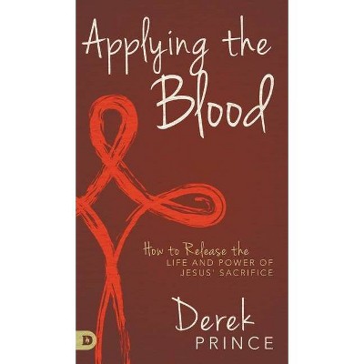 Applying the Blood - by  Derek Prince (Hardcover)