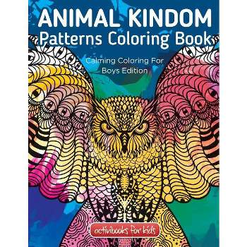 Animal Kingdom Patterns Coloring Book - by  Activibooks For Kids (Paperback)