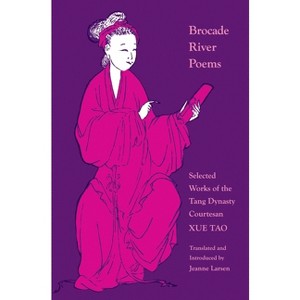 Brocade River Poems - (Lockert Library of Poetry in Translation) by  Xue Tao (Paperback) - 1 of 1