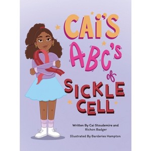 Cai's ABC's of Sickle Cell - by  Stoudemire & Richon Badger (Hardcover) - 1 of 1