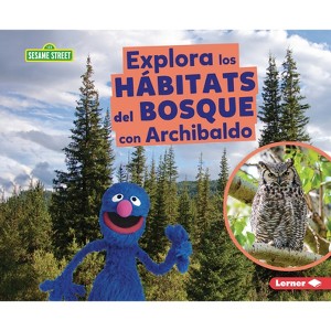 Explora Los Hábitats del Bosque Con Archibaldo (Explore Forest Habitats with Grover) - (Hábitats de Sesame Street (R) (Sesame Street (R) Habitats)) - 1 of 1
