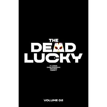 The Dead Lucky Volume 2 - by  Melissa Flores (Paperback)