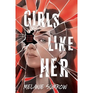 Girls Like Her - by  Melanie Sumrow (Hardcover) - 1 of 1