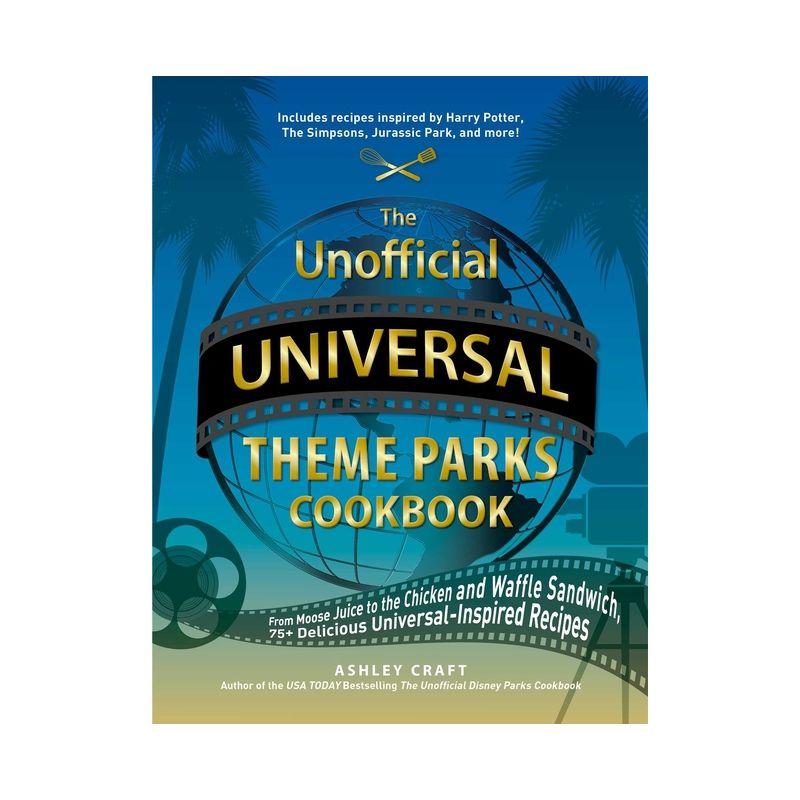 The Unofficial Universal Theme Parks Cookbook - (Unofficial Cookbook) by  Ashley Craft (Hardcover), 1 of 2