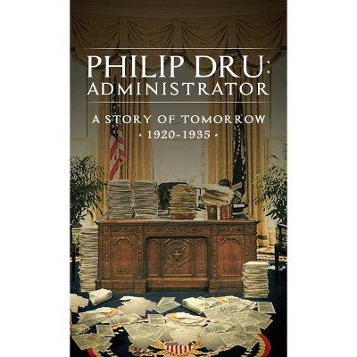 Philip Dru - by  Edward Mandell House (Hardcover)