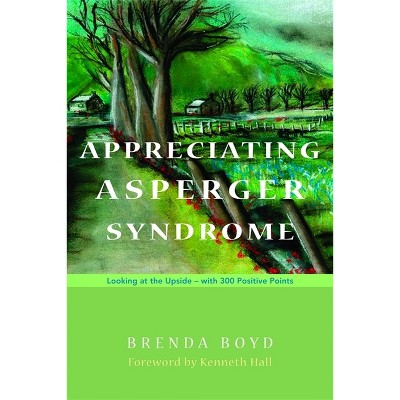 Appreciating Asperger Syndrome - by  Brenda Boyd (Paperback)