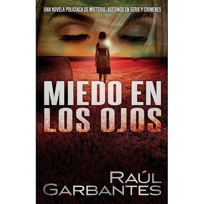 Miedo en los ojos - by  Raúl Garbantes (Paperback)