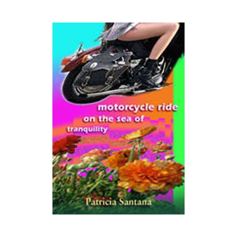 Motorcycle Ride on the Sea of Tranquility - by  Patricia Santana (Paperback), 1 of 2