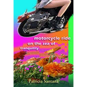 Motorcycle Ride on the Sea of Tranquility - by  Patricia Santana (Paperback)