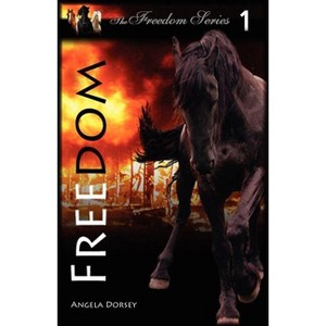 Freedom - by  Angela Dorsey (Paperback) - 1 of 1