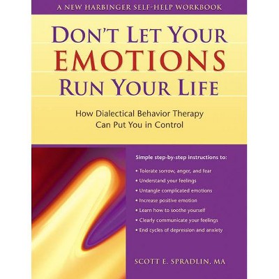 The Don't Let Your Emotions Run Your Life - (New Harbinger Self-Help Workbook) by  Scott A Spradlin (Paperback)