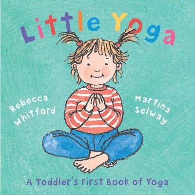 Little Yoga - by  Rebecca Whitford (Hardcover)