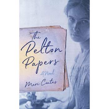 The Pelton Papers - by  Mari Coates (Paperback)