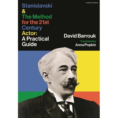 Stanislavski and the Method for the 21st Century Actor - by  David Barrouk (Hardcover)