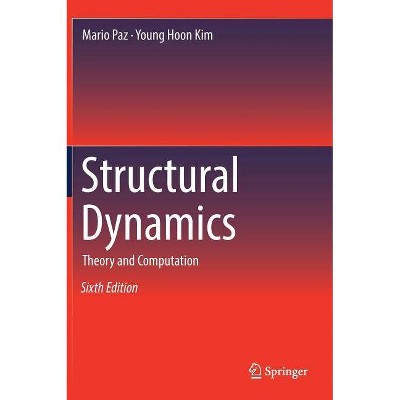 Structural Dynamics - 6th Edition by  Mario Paz & Young Hoon Kim (Hardcover)