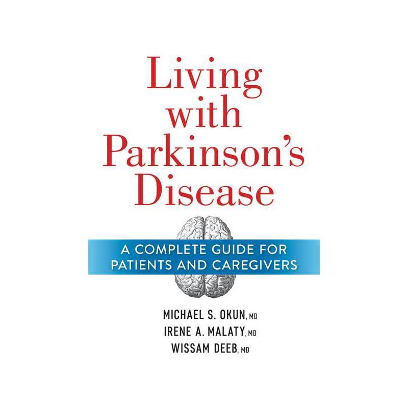 Living with Parkinson's Disease - by  Michael Okun & Irene A Malaty & Wissam Deeb (Paperback), 1 of 2
