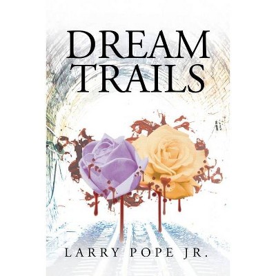 Dream Trails - by  Larry Pope (Paperback)