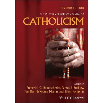 The Wiley Blackwell Companion to Catholicism - (Wiley Blackwell Companions to Religion) 2nd Edition (Hardcover)