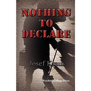 Nothing to Declare - by  Josef Kraus (Paperback) - 1 of 1