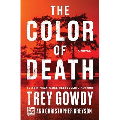 The Color of Death - by  Trey Gowdy & Christopher Greyson (Hardcover)