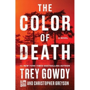 The Color of Death - by  Trey Gowdy & Christopher Greyson (Hardcover) - 1 of 1