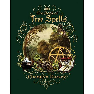 The Book of Tree Spells - (Spellbook) by  Cheralyn Darcey (Paperback)