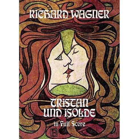 Tristan Und Isolde In Full Score Dover Music Scores By Richard Wagner Paperback - 