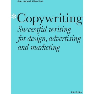 Copywriting Third Edition - by  Mark Shaw & Gyles Lingwood (Paperback) - 1 of 1