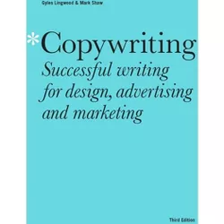 Copywriting Third Edition - by  Mark Shaw & Gyles Lingwood (Paperback)