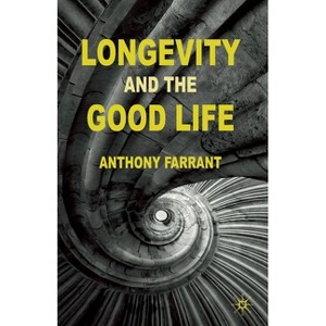 Longevity and the Good Life - by  A Farrant (Paperback) - 1 of 1