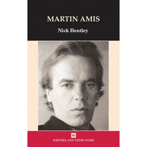 Martin Amis - (Writers and Their Work) by  Nick Bentley (Paperback) - 1 of 1