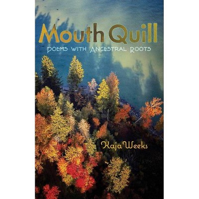 Mouth Quill - by  Kaja Weeks (Paperback)