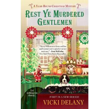 Rest Ye Murdered Gentlemen - (Year-Round Christmas Mystery) by  Vicki Delany (Paperback)